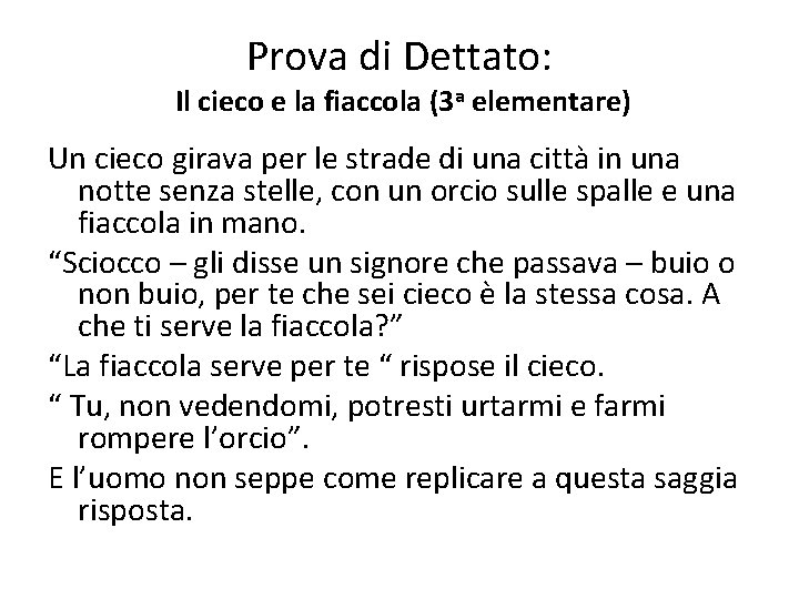 Prova di Dettato: Il cieco e la fiaccola (3 a elementare) Un cieco girava