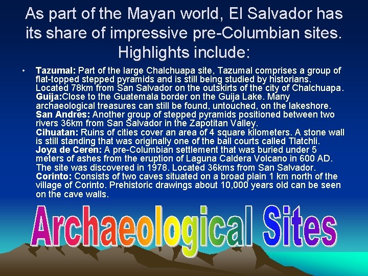 As part of the Mayan world, El Salvador has its share of impressive pre-Columbian