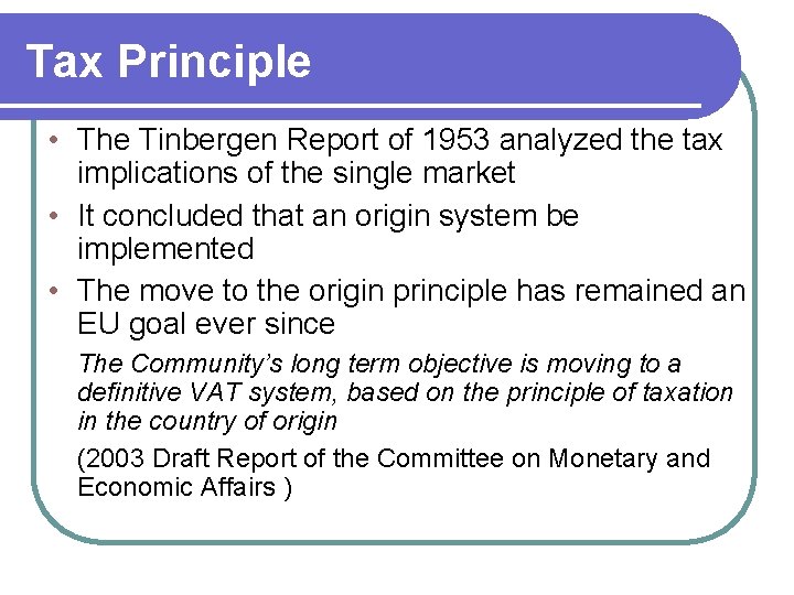 Tax Principle • The Tinbergen Report of 1953 analyzed the tax implications of the