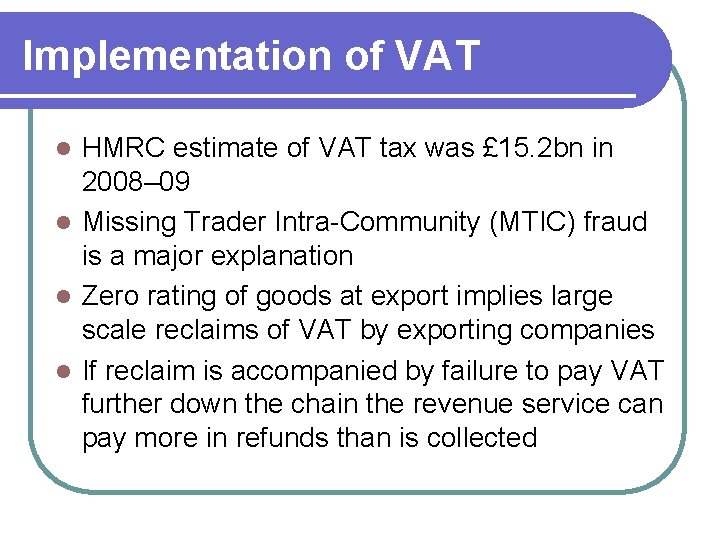 Implementation of VAT HMRC estimate of VAT tax was £ 15. 2 bn in