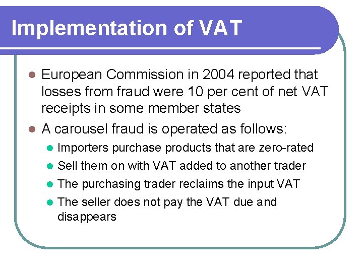 Implementation of VAT European Commission in 2004 reported that losses from fraud were 10
