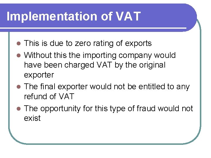 Implementation of VAT This is due to zero rating of exports Without this the