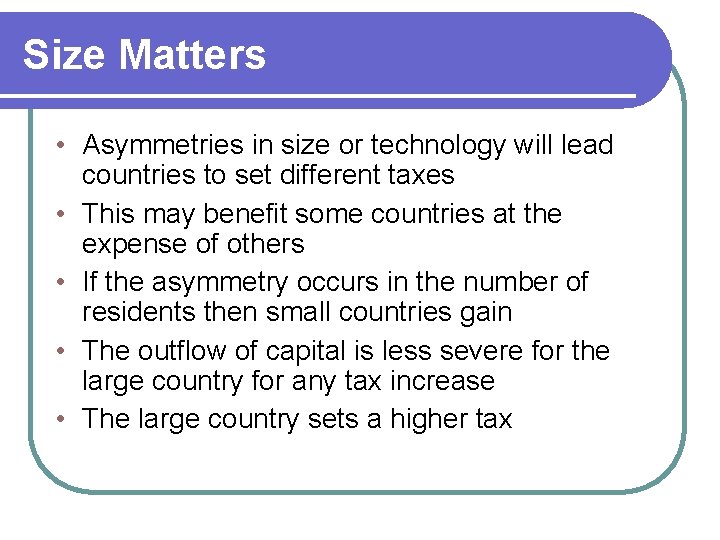 Size Matters • Asymmetries in size or technology will lead countries to set different