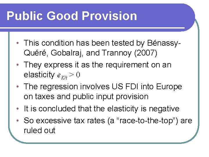 Public Good Provision • This condition has been tested by Bénassy. Quéré, Gobalraj, and