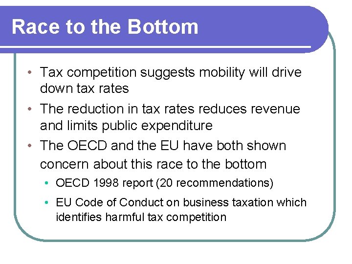 Race to the Bottom • Tax competition suggests mobility will drive down tax rates