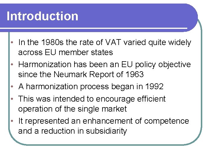 Introduction • In the 1980 s the rate of VAT varied quite widely across