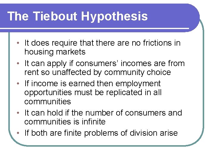 The Tiebout Hypothesis • It does require that there are no frictions in housing