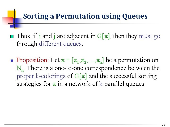 Sorting a Permutation using Queues n n Thus, if i and j are adjacent