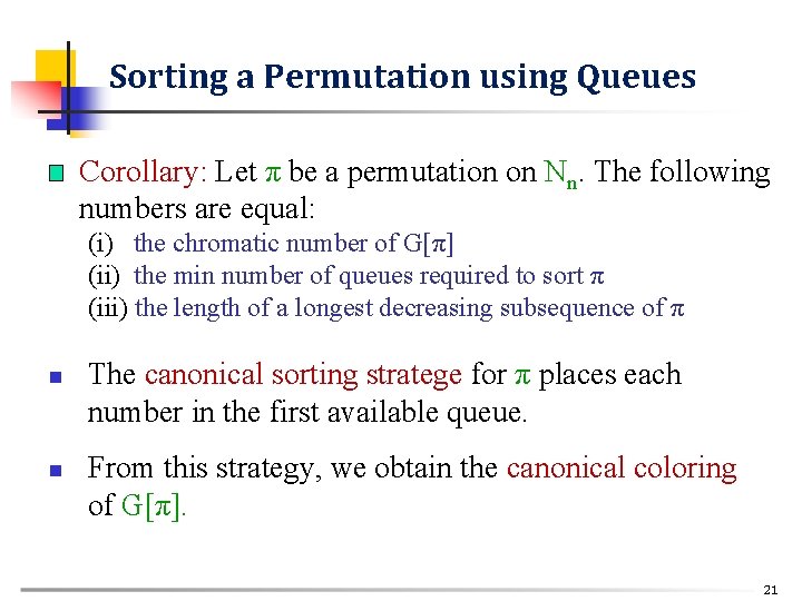 Sorting a Permutation using Queues n Corollary: Let π be a permutation on Nn.