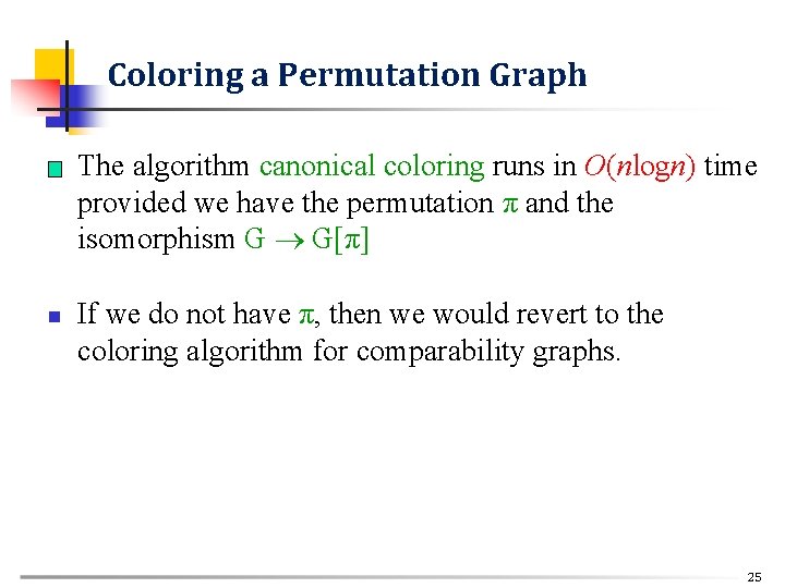 Coloring a Permutation Graph n n The algorithm canonical coloring runs in O(nlogn) time