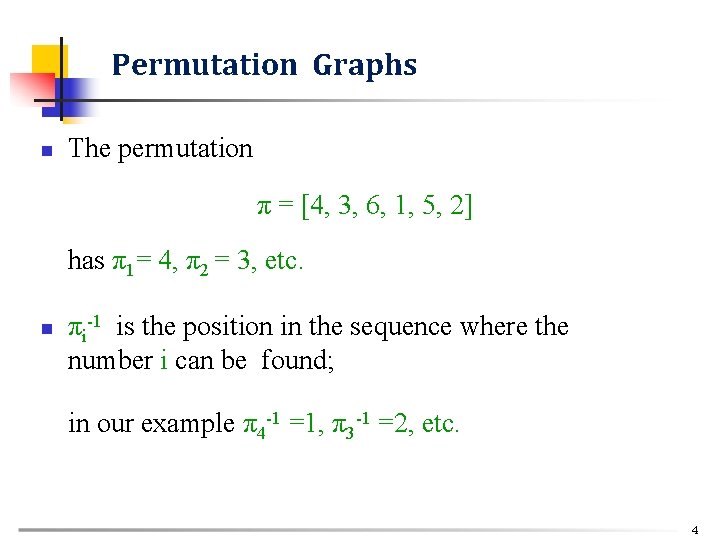 Permutation Graphs n The permutation π = [4, 3, 6, 1, 5, 2] has