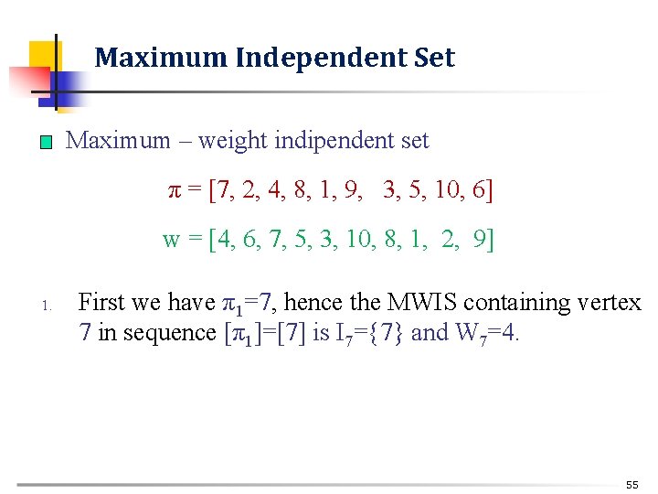 Maximum Independent Set n Maximum – weight indipendent set π = [7, 2, 4,