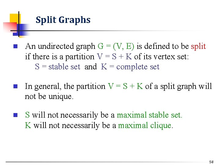 Split Graphs n An undirected graph G = (V, E) is defined to be