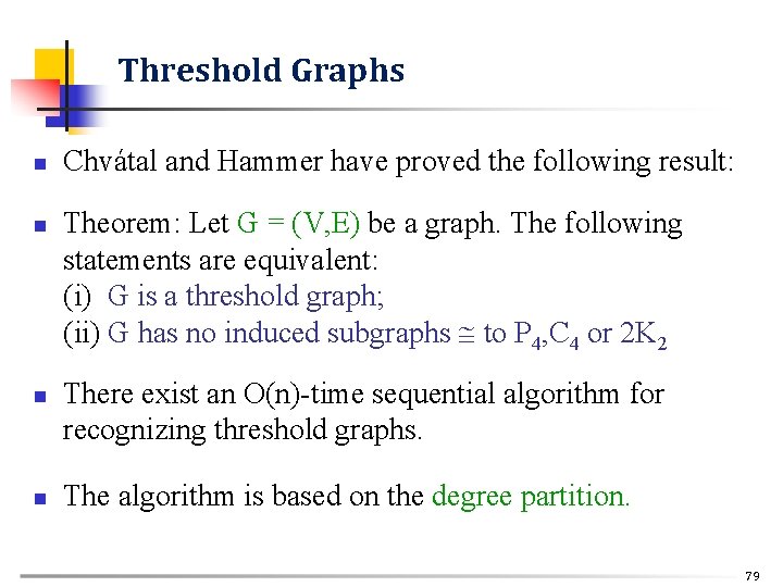 Threshold Graphs n n Chvátal and Hammer have proved the following result: Theorem: Let