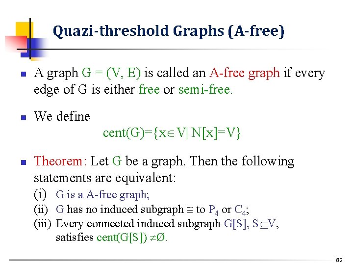 Quazi-threshold Graphs (A-free) n n A graph G = (V, E) is called an