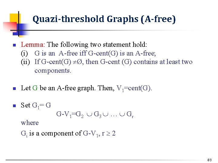 Quazi-threshold Graphs (A-free) n Lemma: The following two statement hold: (i) G is an