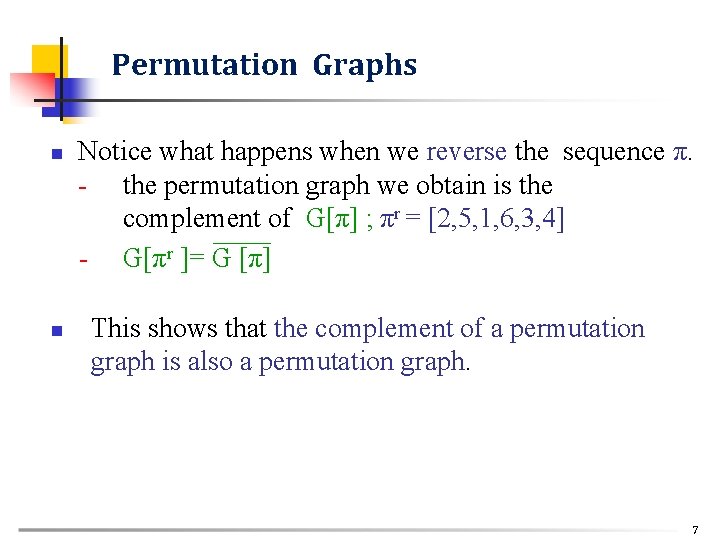 Permutation Graphs n n Notice what happens when we reverse the sequence π. -