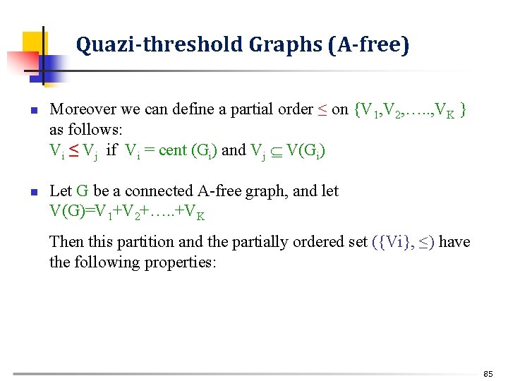 Quazi-threshold Graphs (A-free) n n Moreover we can define a partial order ≤ on