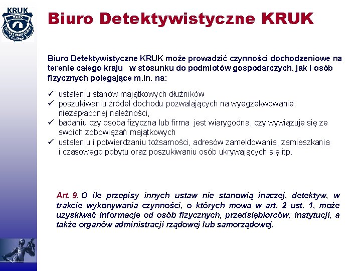 Biuro Detektywistyczne KRUK może prowadzić czynności dochodzeniowe na terenie całego kraju w stosunku do