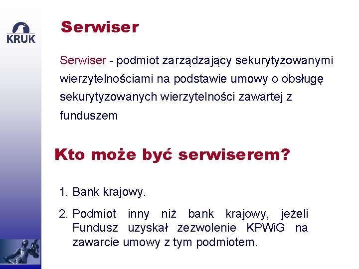 Serwiser - podmiot zarządzający sekurytyzowanymi wierzytelnościami na podstawie umowy o obsługę sekurytyzowanych wierzytelności zawartej