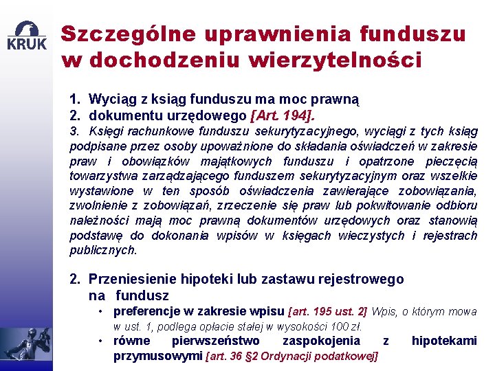 Szczególne uprawnienia funduszu w dochodzeniu wierzytelności 1. Wyciąg z ksiąg funduszu ma moc prawną