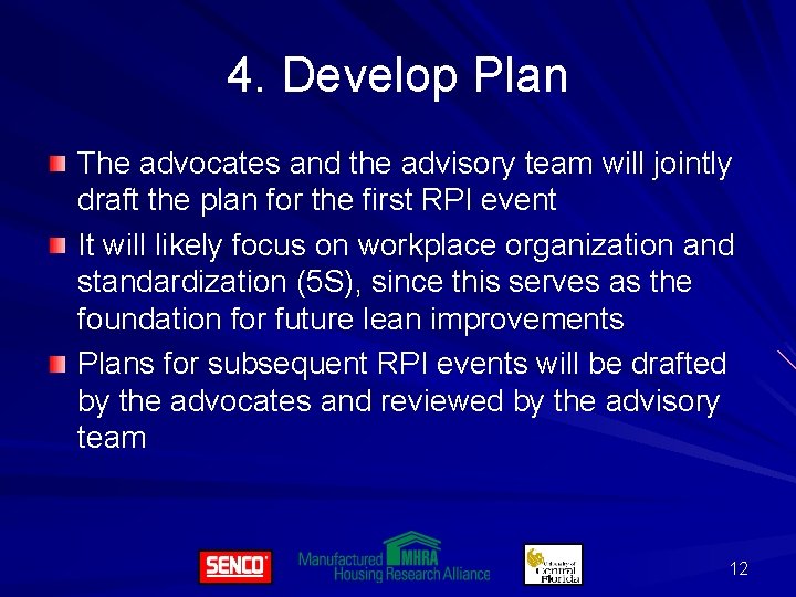 4. Develop Plan The advocates and the advisory team will jointly draft the plan