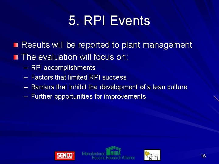 5. RPI Events Results will be reported to plant management The evaluation will focus