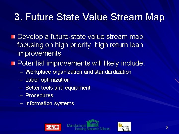 3. Future State Value Stream Map Develop a future-state value stream map, focusing on