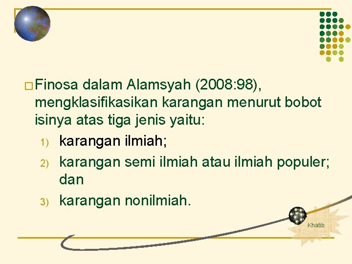 � Finosa dalam Alamsyah (2008: 98), mengklasifikasikan karangan menurut bobot isinya atas tiga jenis