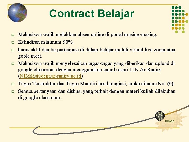 Contract Belajar q q q Mahasiswa wajib melakkan absen online di portal masing-masing. Kehadiran