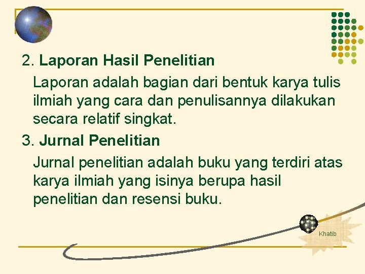 2. Laporan Hasil Penelitian Laporan adalah bagian dari bentuk karya tulis ilmiah yang cara