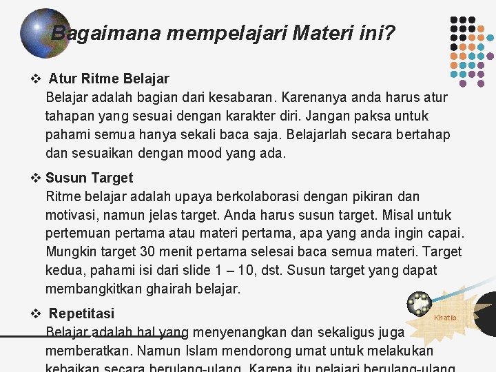 Bagaimana mempelajari Materi ini? v Atur Ritme Belajar adalah bagian dari kesabaran. Karenanya anda