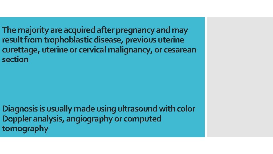 The majority are acquired after pregnancy and may result from trophoblastic disease, previous uterine