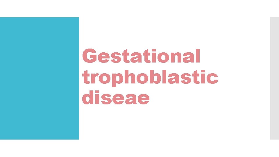Gestational trophoblastic diseae 