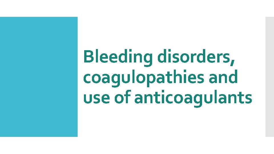 Bleeding disorders, coagulopathies and use of anticoagulants 