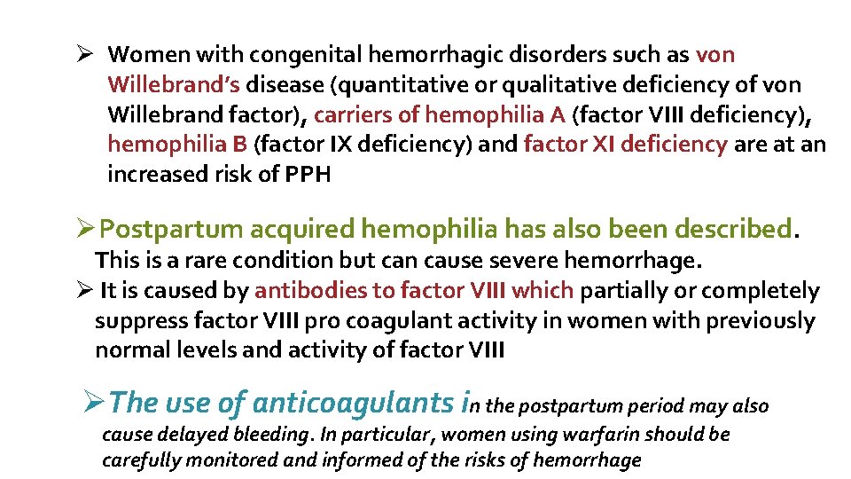 Ø Women with congenital hemorrhagic disorders such as von Willebrand’s disease (quantitative or qualitative