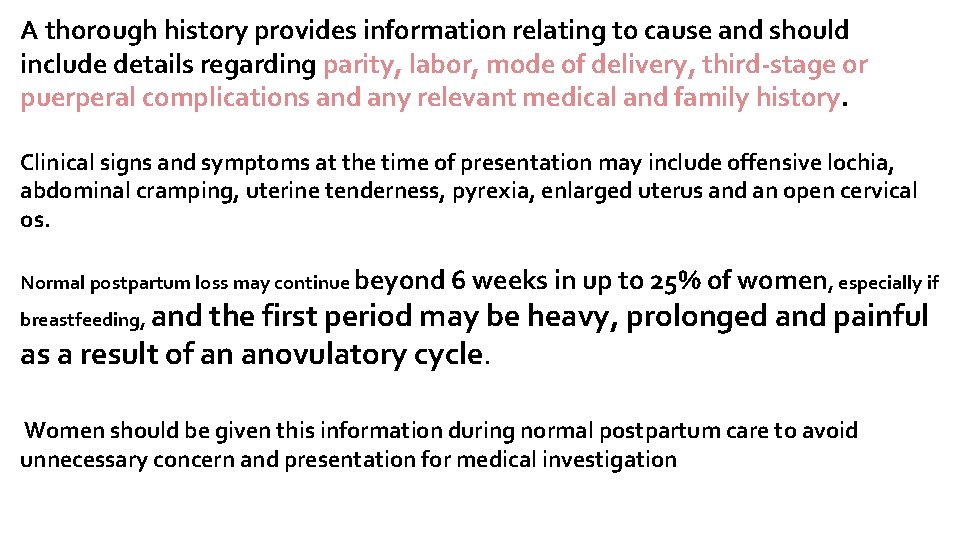 A thorough history provides information relating to cause and should include details regarding parity,