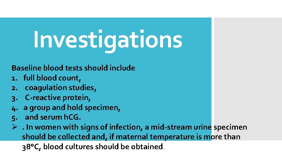 Investigations Baseline blood tests should include 1. full blood count, 2. coagulation studies, 3.