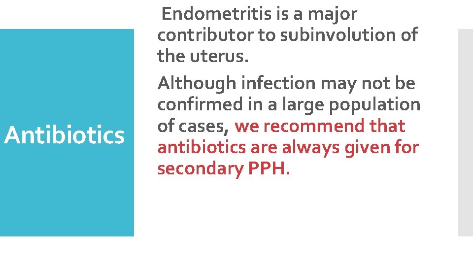Antibiotics Endometritis is a major contributor to subinvolution of the uterus. Although infection may