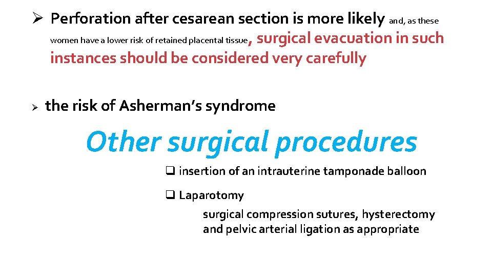 Ø Perforation after cesarean section is more likely and, as these women have a