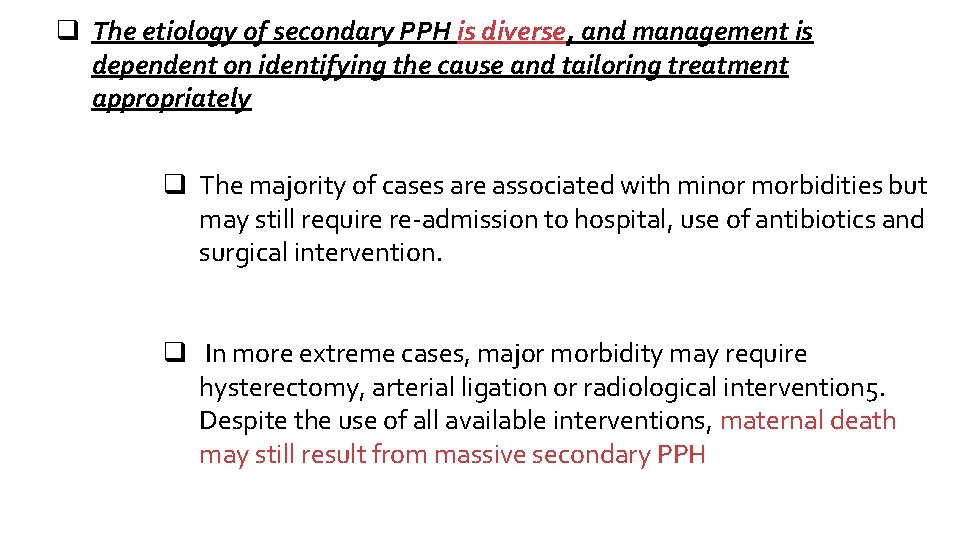 q The etiology of secondary PPH is diverse, and management is dependent on identifying