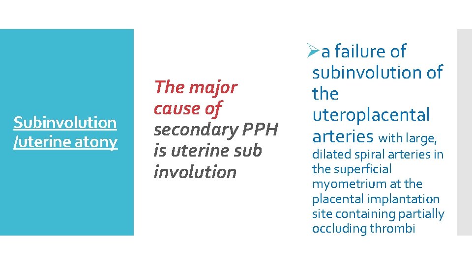 Subinvolution /uterine atony The major cause of secondary PPH is uterine sub involution Øa