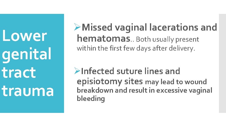 Lower genital tract trauma ØMissed vaginal lacerations and hematomas. . Both usually present within