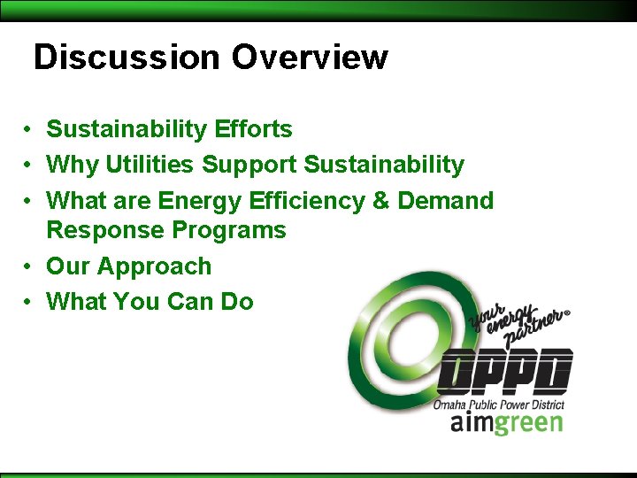 Discussion Overview • Sustainability Efforts • Why Utilities Support Sustainability • What are Energy
