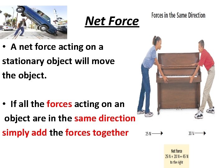 Net Force • A net force acting on a stationary object will move the
