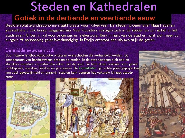 Steden en Kathedralen Gotiek in de dertiende en veertiende eeuw Gesloten plattelandseconomie maakt plaats