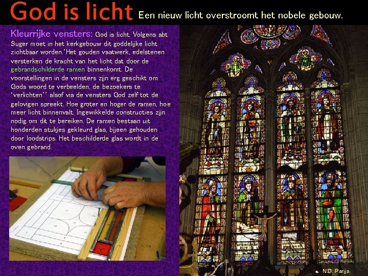 God is licht Een nieuw licht overstroomt het nobele gebouw. Kleurrijke vensters: God is