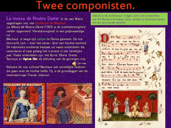 Twee componisten. La messa de Nostre Dame: In de, aan Maria opgedragen mis, van