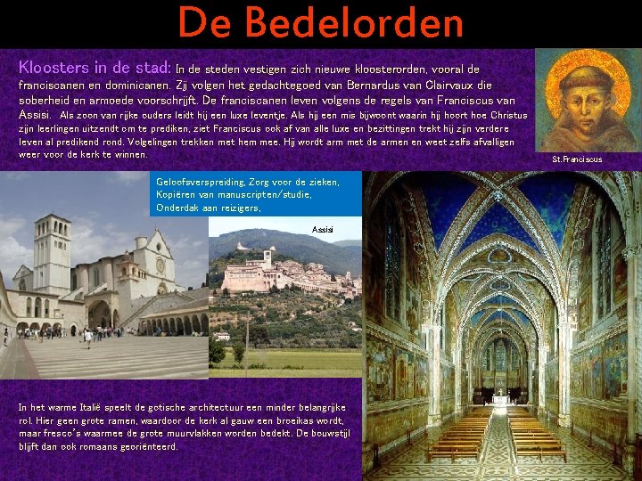 De Bedelorden Kloosters in de stad: In de steden vestigen zich nieuwe kloosterorden, vooral
