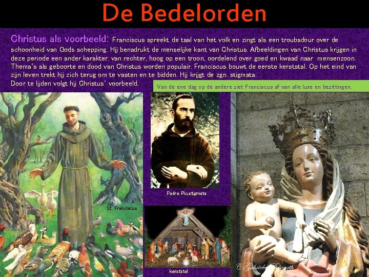 De Bedelorden Christus als voorbeeld: Franciscus spreekt de taal van het volk en zingt